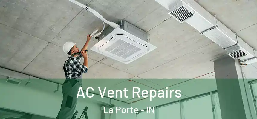 AC Vent Repairs La Porte - IN