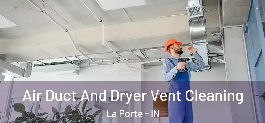  Air Duct And Dryer Vent Cleaning La Porte - IN