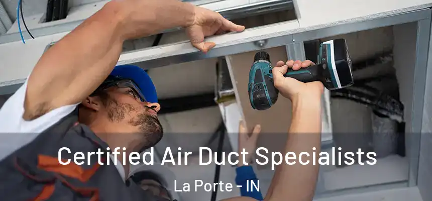  Certified Air Duct Specialists La Porte - IN