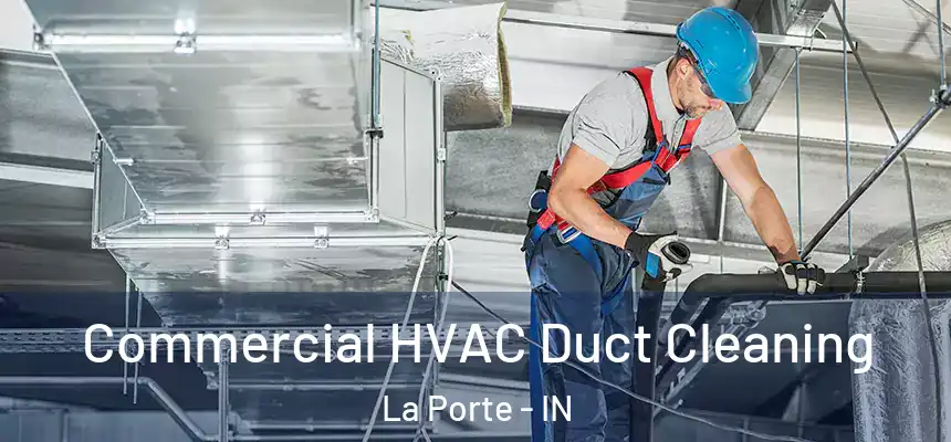  Commercial HVAC Duct Cleaning La Porte - IN