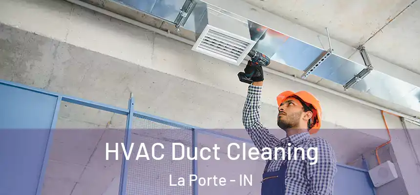  HVAC Duct Cleaning La Porte - IN