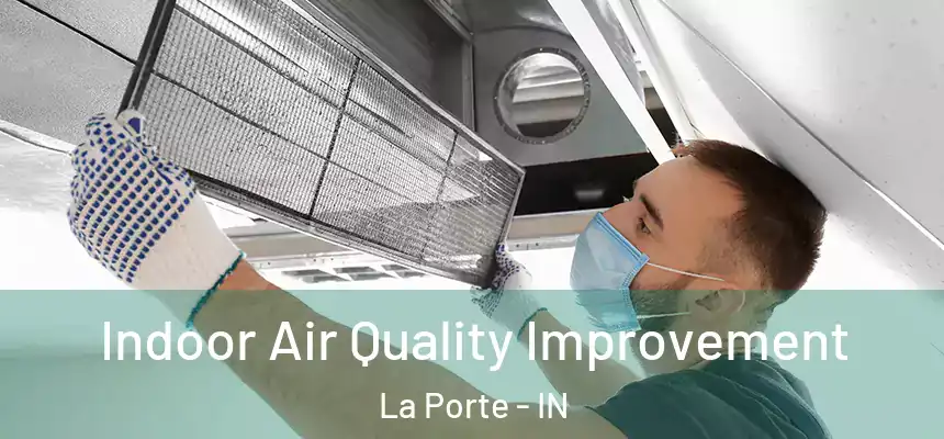  Indoor Air Quality Improvement La Porte - IN